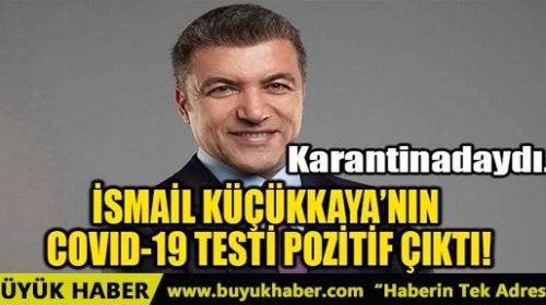 ismail_kucukkayanin_covid_19_testi_pozitif_cikti_h25807